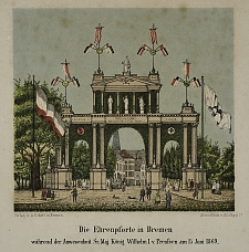 Ehrenpforte am Herdentor zum Empfang von König Wilhelm I. von Preußen sowie Otto von Bismarck und anderer Fürsten in Bremen 1869.