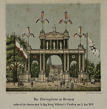 Ehrenpforte am Herdentor zum Empfang von König Wilhelm I. von Preußen sowie Otto von Bismarck und anderer Fürsten in Bremen 1869.