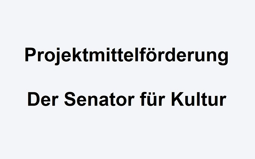 Projektmittelförderung - Der Senator für Kultur